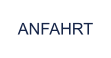 ANFAHRT