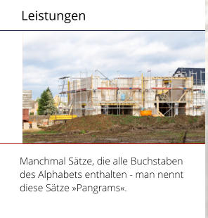 Leistungen Manchmal S�tze, die alle Buchstaben  des Alphabets enthalten - man nennt diese S�tze �Pangrams�.