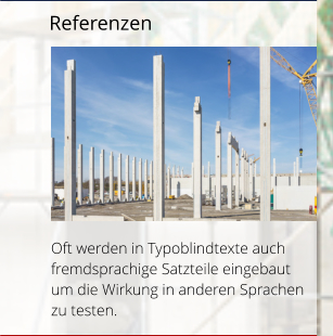 Referenzen Oft werden in Typoblindtexte auch fremdsprachige Satzteile eingebaut  um die Wirkung in anderen Sprachen zu testen.