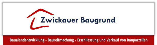 Zwickauer Baugrund Baulandentwicklung - Baureifmachung - Erschliessung und Verkauf von Bauparzellen