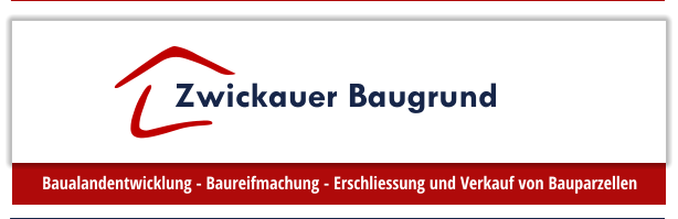 Zwickauer Baugrund Baulandentwicklung - Baureifmachung - Erschliessung und Verkauf von Bauparzellen