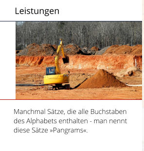 Leistungen Manchmal S�tze, die alle Buchstaben  des Alphabets enthalten - man nennt diese S�tze �Pangrams�.